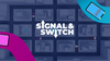 Signal & Switch